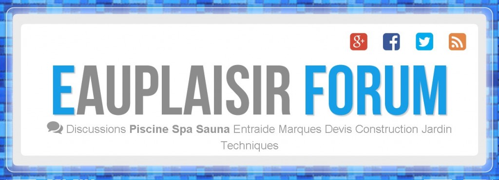 Forum Piscines Spas Saunas par Eauplaisir